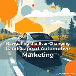 Read more about the article Navigating the Ever-Changing Landscape of Automotive Marketing