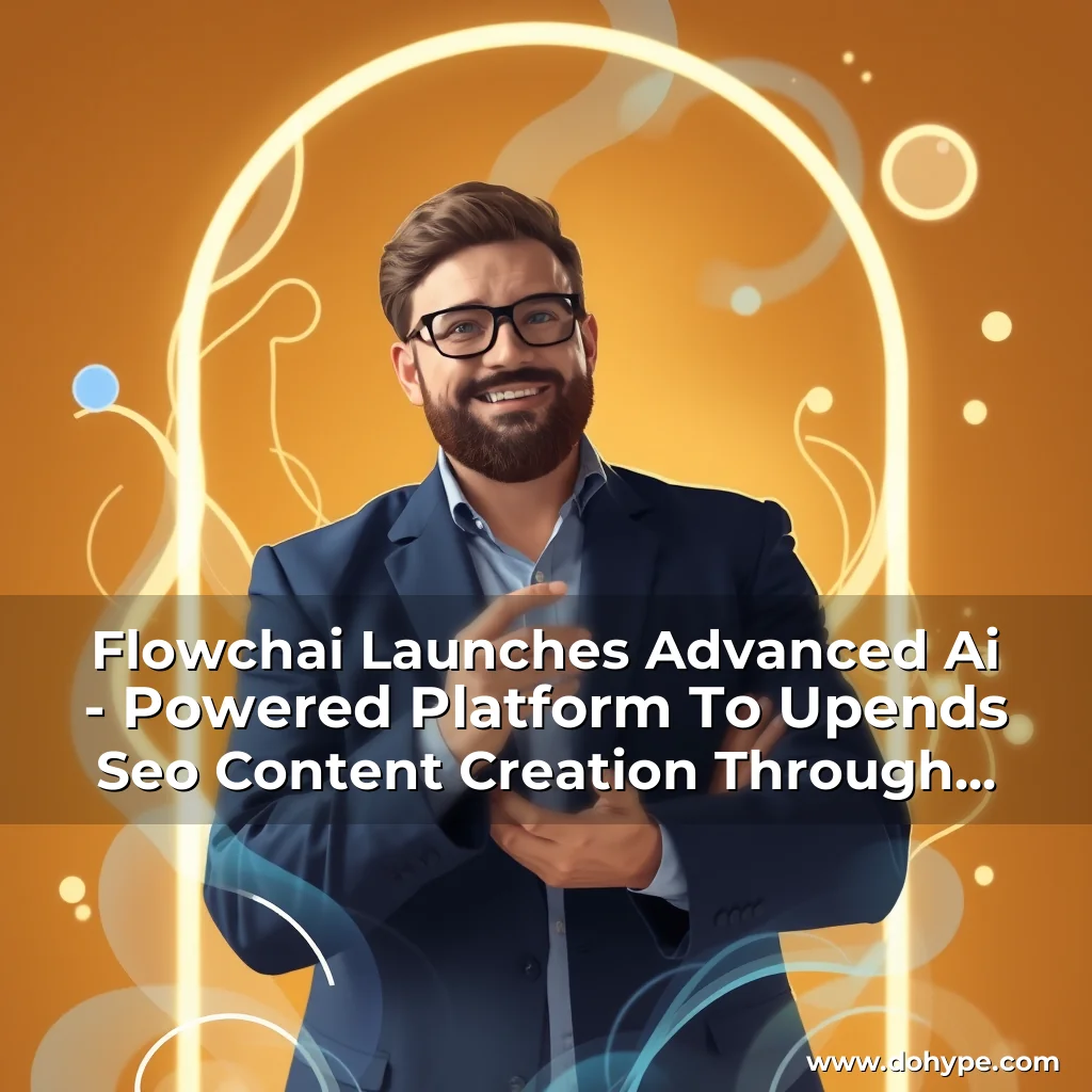 Read more about the article Flowchai Launches Advanced Ai – Powered Platform To Upends Seo Content Creation Through Natural Language Conversations!