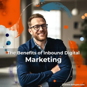 Read more about the article The Benefits of Inbound Digital Marketing