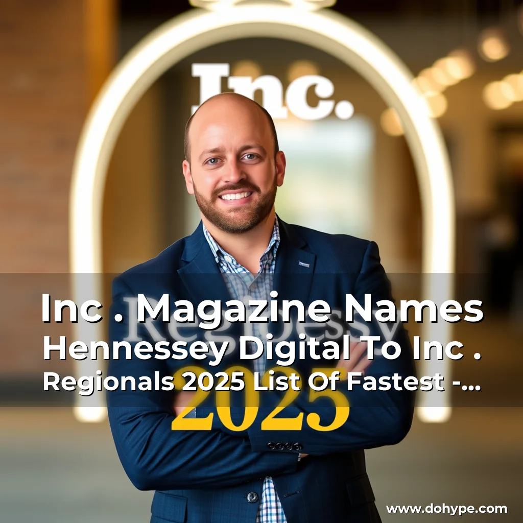 Read more about the article Inc . Magazine Names Hennessey Digital To Inc . Regionals 2025 List Of Fastest – Growing Companies For Sixth – Consecutive Year In Fastest Growing Companies In America! Inc.