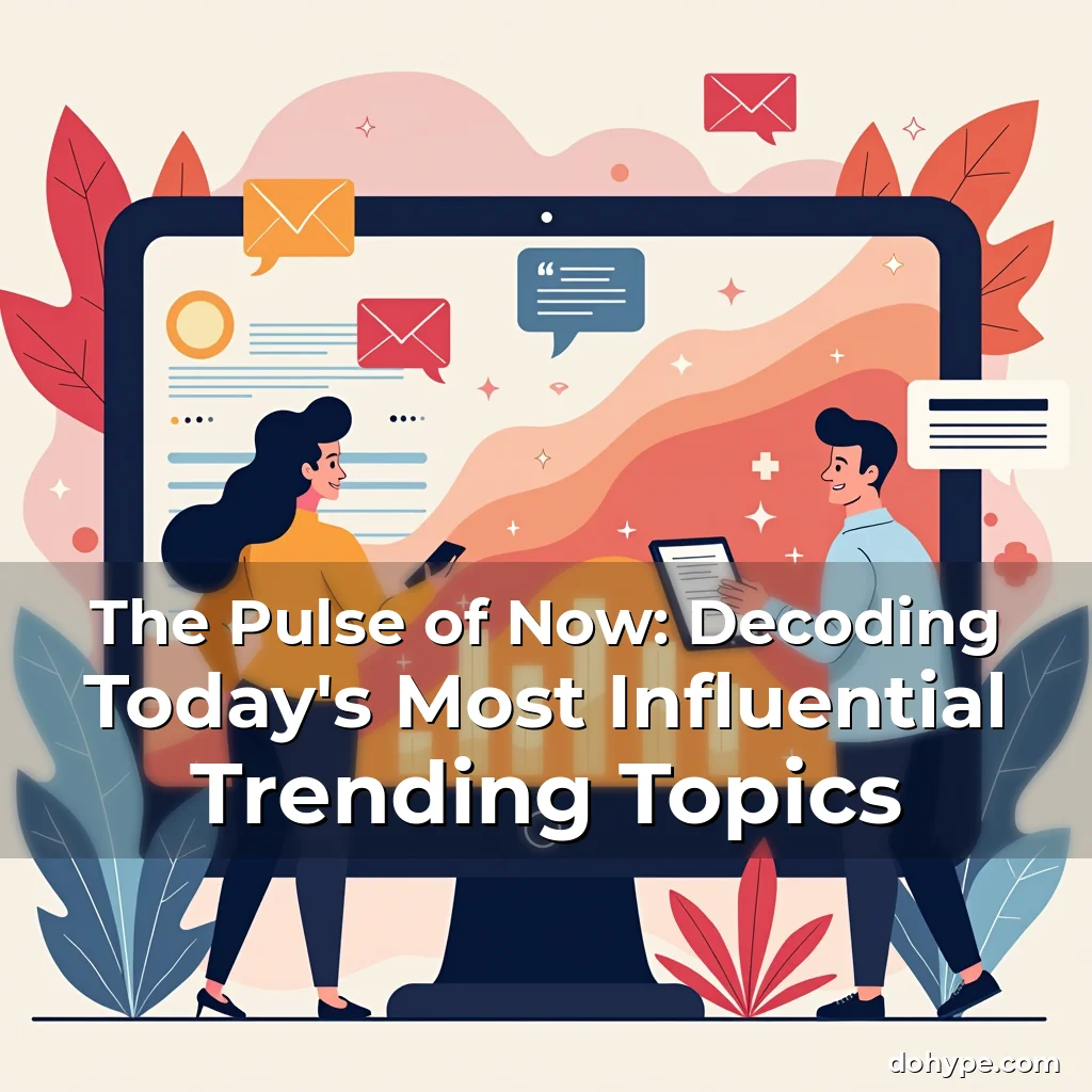 Read more about the article The Pulse of Now: Decoding Today’s Most Influential Trending Topics