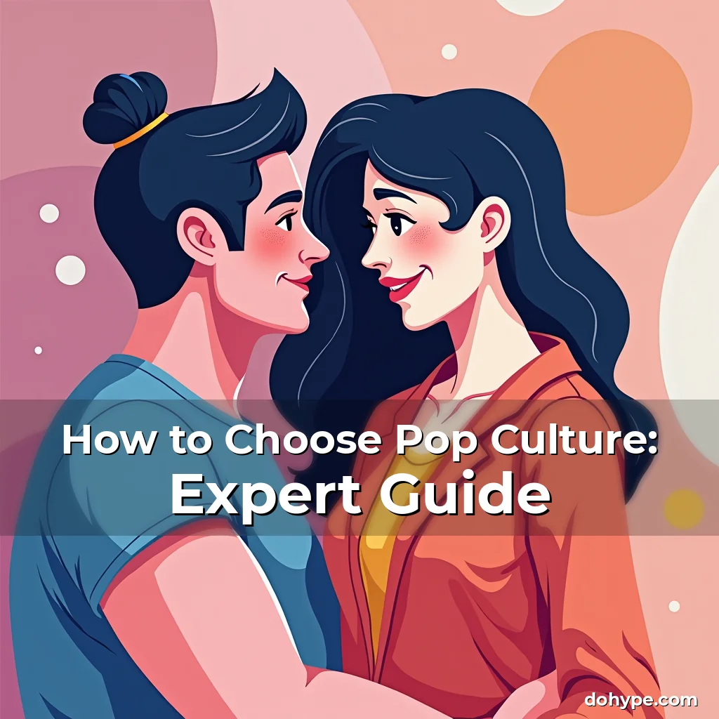 Artistic representation for How to Choose Pop Culture: Expert Guide
