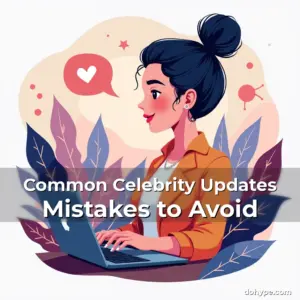 Artistic representation for Common Celebrity Updates Mistakes to Avoid