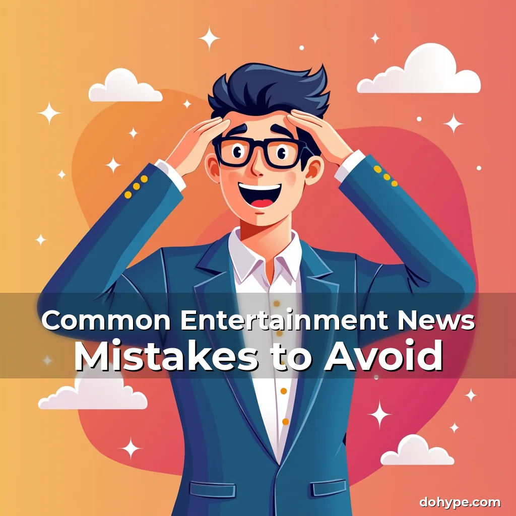 Artistic representation for Common Entertainment News Mistakes to Avoid