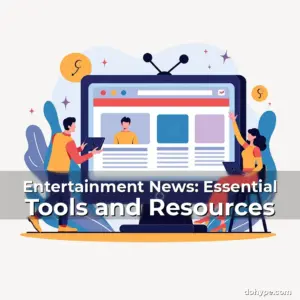 Artistic representation for Entertainment News: Essential Tools and Resources